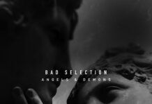 Bad Selection suma y sigue a base de emoción en su nuevo single ‘Angels & Demons’ en XTR Records