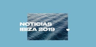 Todas las novedades sobre fiestas y residencias de Ibiza 2019
