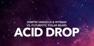 ‘Acid Drop’: Dimitri Vangelis & Wyman vuelven a la contundencia Acid Drop Dimitri Vangelis