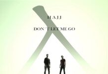 Los mexicanos HAJJ presentan su nuevo trabajo, ‘Don’t Let Me Go’ Hajj Don't Let Me Go