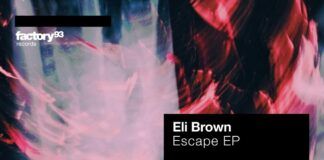 Eli Brown debuta en el sello Factory 93 con su nuevo EP ‘Escape’ eli brown escape