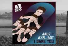 Jauz y Axel Boy colaboran por primera vez en ‘I Dare You’ I Dare You