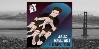 Jauz y Axel Boy colaboran por primera vez en ‘I Dare You’ I Dare You