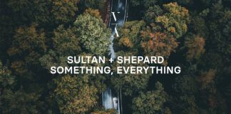 Sultan + Shepard confirman la evolución de su sonido en ‘Something, Everything’, su tercer álbum de estudio Sultan Shepard Something Everything