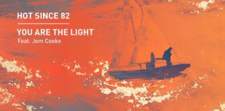 Hot Since 82 sigue despiezando su próximo álbum con ‘You Are The Light’ You Are The Light