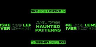 La familia Lenske crece con el debut de Ahl Iver y su ‘Haunted Patterns’ EP 'Haunted Patterns'