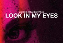 Lahox y Miranda Myles unen fuerzas y lanzan su colaboración ‘Look In My Eyes’