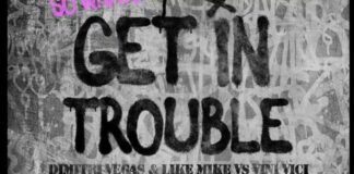 Dimitri Vegas & Like Mike colaboran con Vini Vici en ‘Get In Trouble’ Dimitri Vegas Like Mike Get In Trouble